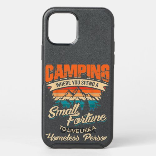 Camping where you spend a small fortune to live li OtterBox symmetry iPhone 12 pro case