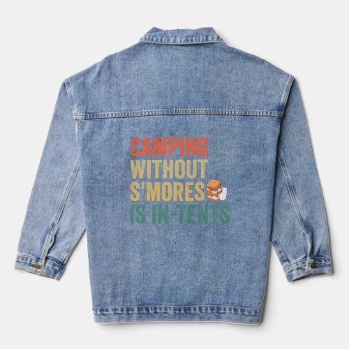 Camping Without Smores is in_Tents Funny Outdoors Denim Jacket