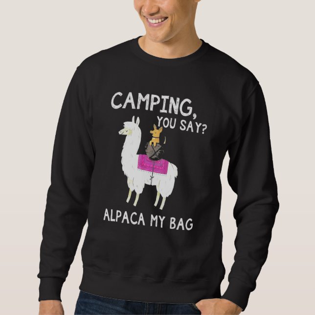 Camping You Say Alpaca My Bag Dog Riding Llama Lov Sweatshirt (Front)