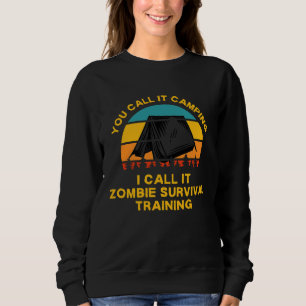 Camping Zombie Survival Training Apocalypse Camper Sweatshirt