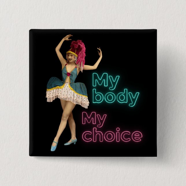 Campy Dancer Neon My Body My Choice  Button (Front)