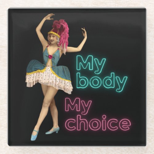 Campy Dancer Neon My Body My Choice Glass Coaster