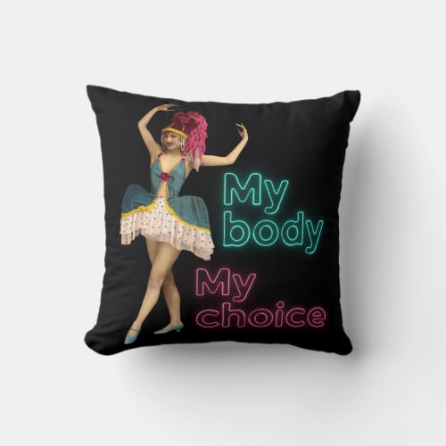 Campy Dancer Neon My Body My Choice  Throw Pillow