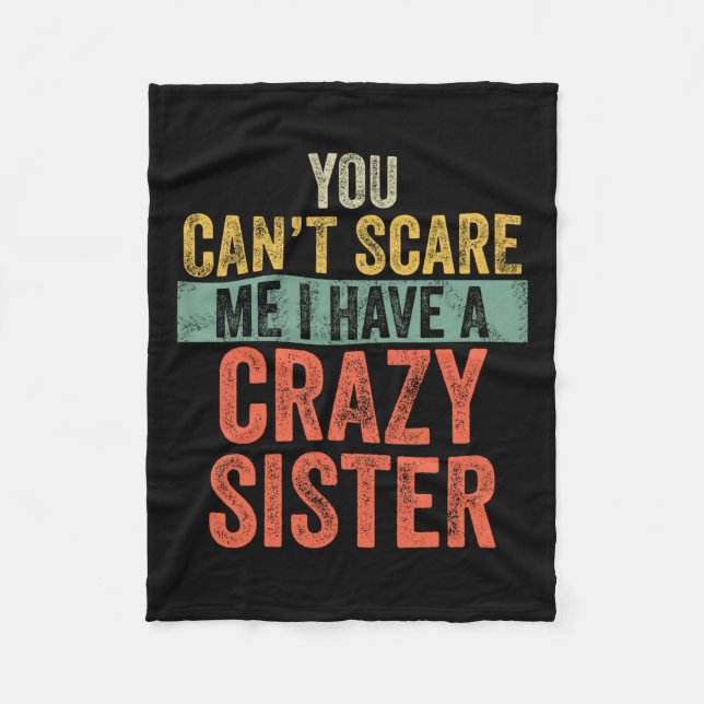 Can't Scare Me I Have A Crazy Sister Funny Bro Fleece Blanket (Front)