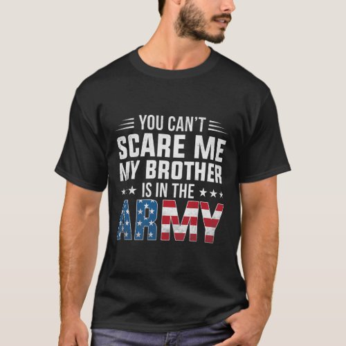 Can_39_t Scare Me My Brother Is In The Army Proud T_Shirt