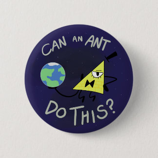 Can An Ant Do This? Button