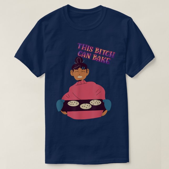 Can Bake  Girl Loves Baking Funny Sarcastic Sassy  T-Shirt (Design Front)