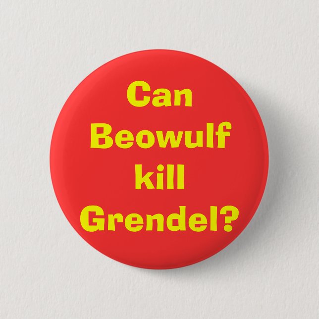 Can Beowulf kill Grendel? Pinback Button (Front)