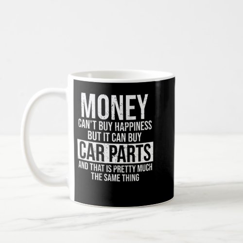 Can Buy Car Parts Funny Car Guy Car Lover Auto Mec Coffee Mug