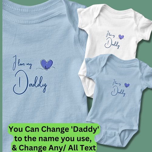 Can Change All Text I Love My Daddy Blue Boy Baby Bodysuit