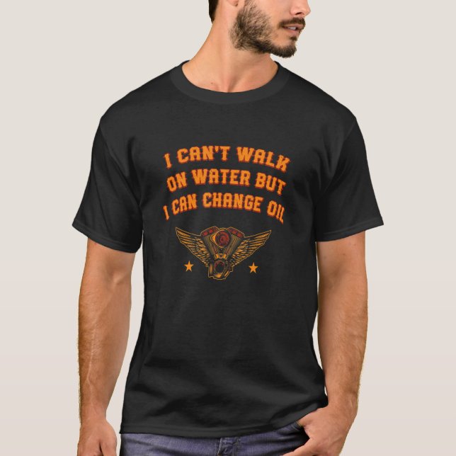 Can Change Oil Car Mechanic Auto Serviceman Trucke T-Shirt (Front)