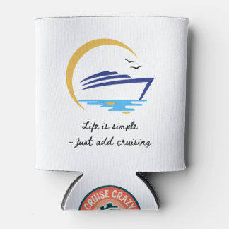 Can cooler: Life Is Simple - Just Add Cruising Cooler