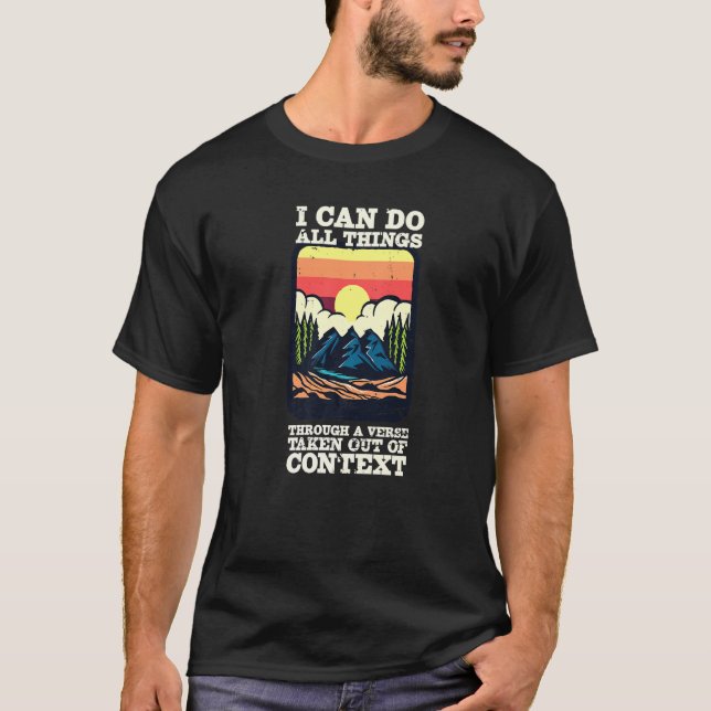 Can Do All Things Through A Verse Taken Out of Con T-Shirt (Front)