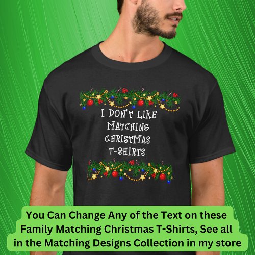 Can Edit Text I Dont Like Matching Family Mens T_Shirt