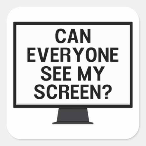 Can everyone see my screen funny virtual meeting  square sticker