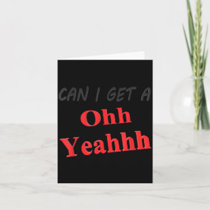 Can Get A Yeah Funny Sarcastic Saying Quote Humor Card