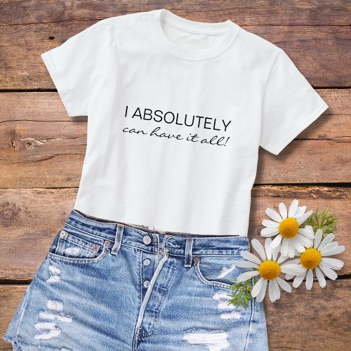 Can Have It All  Positive Simple Good Vibes T_Shirt