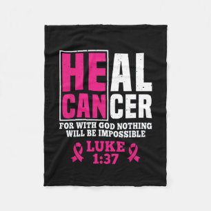 Can Heal Cancer For With God Nothing Will Be Impos Fleece Blanket