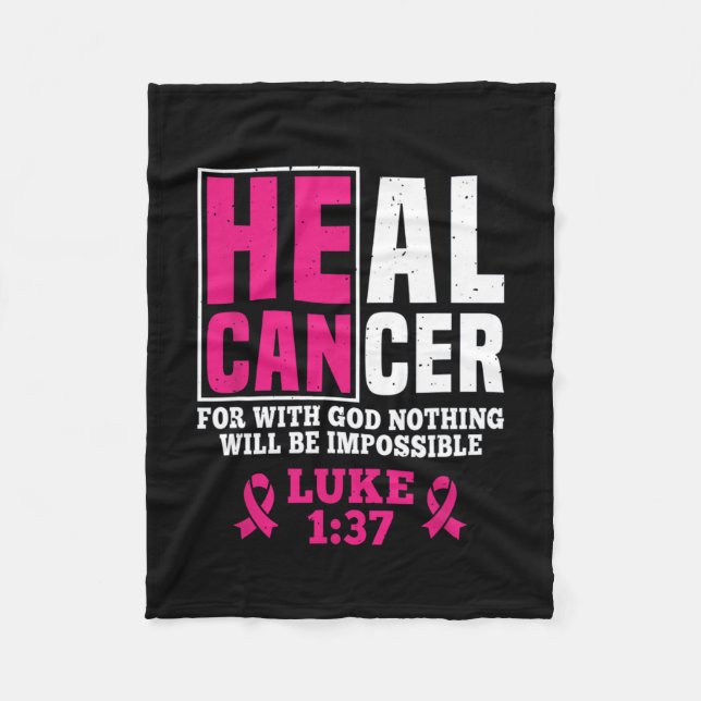 Can Heal Cancer For With God Nothing Will Be Impos Fleece Blanket (Front)