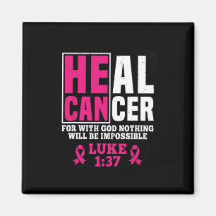 Can Heal Cancer For With God Nothing Will Be Impos Magnet