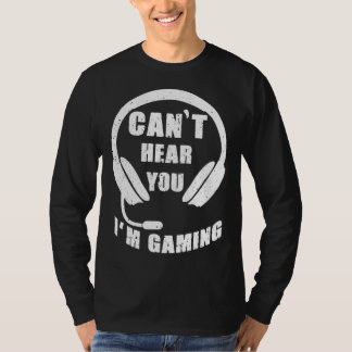 Can Hear You I m Gaming video Game graphic for gam T-Shirt