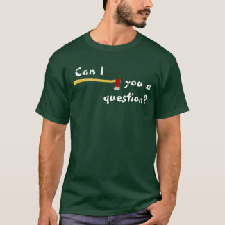 Can I axe you a question T-Shirt