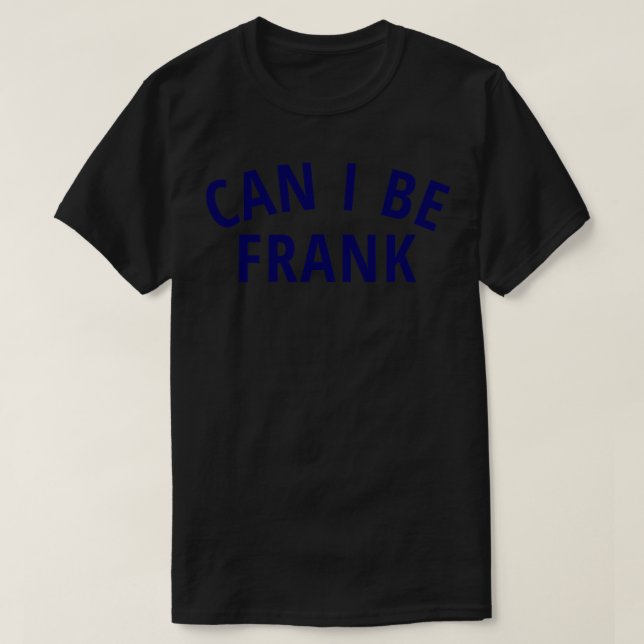 Can I Be Frank Tshirt Mug (Design Front)