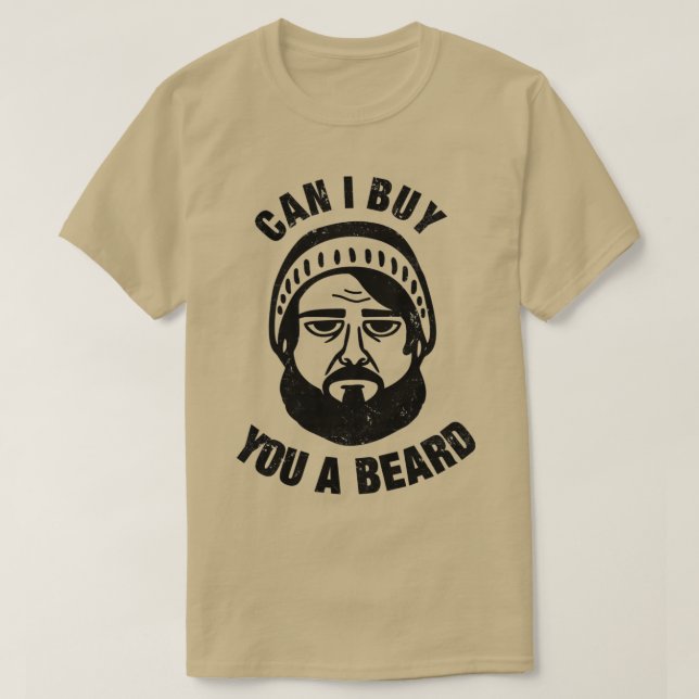 Can I Buy You A Beard 2 T-Shirt (Design Front)