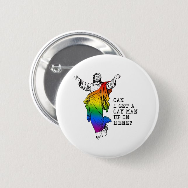 Can i get a gay man up in here button (Front & Back)