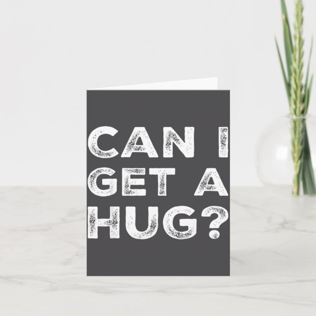Can I Get A Hug_ Funny Quote  Card (Front)