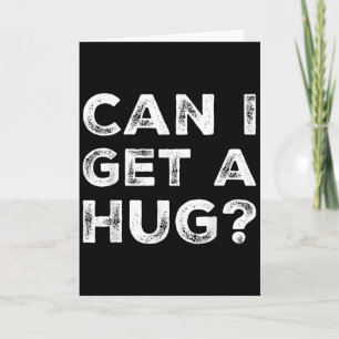 Can I Get A Hug_ Funny Quote Card