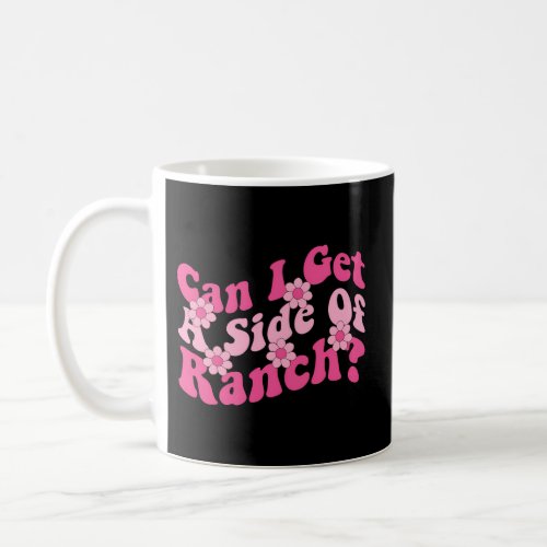 Can I Get A Side Of Ranch Sarcasm Quotes Coffee Mug