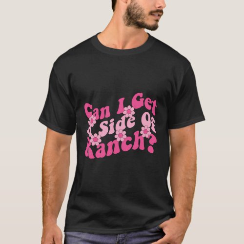 Can I Get A Side Of Ranch Sarcasm Quotes T_Shirt