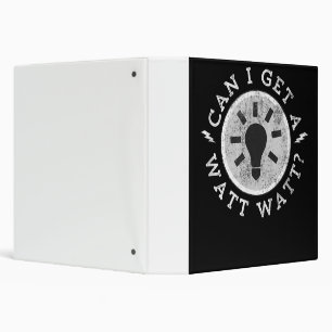 Can I Get a Watt Funny Lovers Electrician Engineer 3 Ring Binder