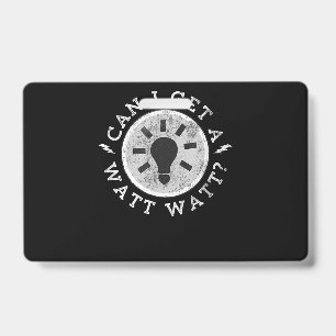 Can I Get a Watt Funny Lovers Electrician Engineer Badge