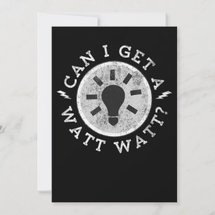 Can I Get a Watt Funny Lovers Electrician Engineer Invitation