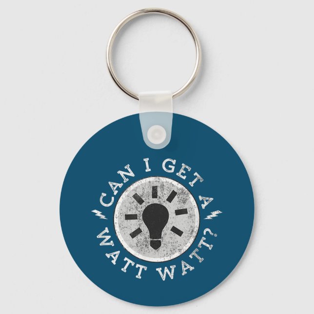 Can I Get a Watt Funny Lovers Electrician Engineer Keychain (Front)