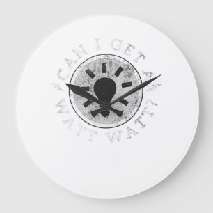 Can I Get a Watt Funny Lovers Electrician Engineer Large Clock