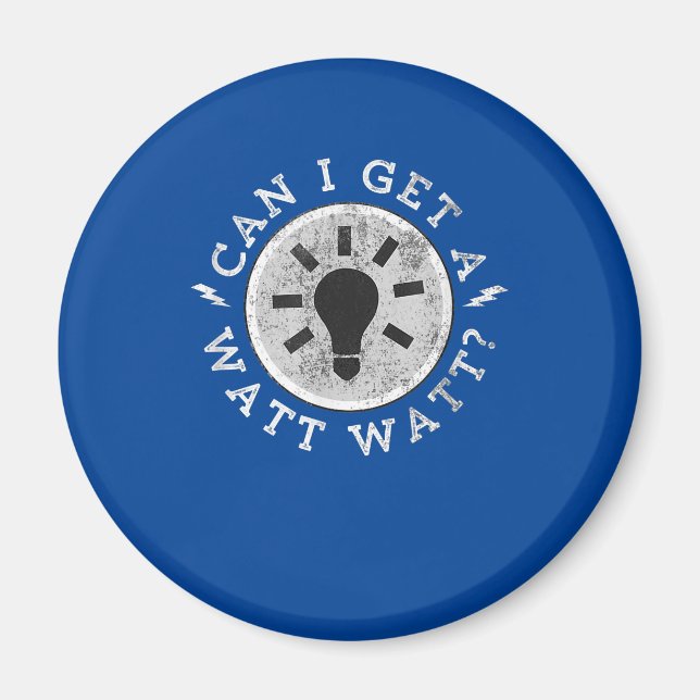 Can I Get a Watt Funny Lovers Electrician Engineer Magnet (Front)