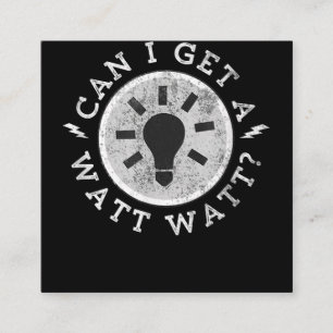 Can I Get a Watt Funny Lovers Electrician Engineer Square Business Card