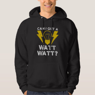 Can I Get A Watt Watt Electrician Electrical Engin Hoodie