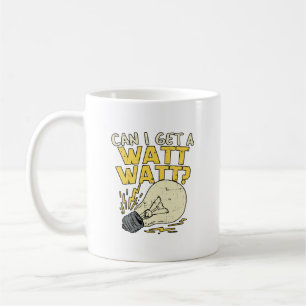 Can I Get A Watt Watt? Electrician Electrical Gift Coffee Mug