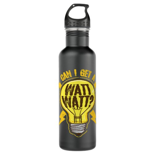 Can I Get A Watt Watt Funny Electrician Light Bulb Stainless Steel Water Bottle