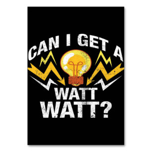 Can I get a Watt Watt? - Funny Electrician Table Number