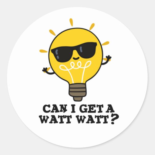 Can I Get A Watt Watt Funny Science Bulb Pun  Classic Round Sticker