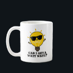 Can I Get A Watt Watt Funny Science Bulb Pun  Coffee Mug<br><div class="desc">Can I Get A Watt Watt Funny Science Bulb Pun features a cute cool bulb. Perfect pun gift for family and friends who love cute science bulb puns.</div>