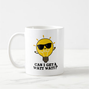 Can I Get A Watt Watt Funny Science Bulb Pun Coffee Mug