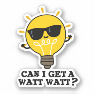 Can I Get A Watt Watt Funny Science Bulb Pun Sticker
