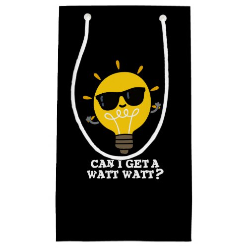 Can I Get A Watt Watt Funny Science Pun Dark BG Small Gift Bag