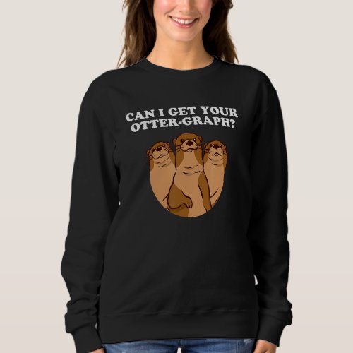 Can I Get Your Otter Graph Otter   Dad Jokes Sea O Sweatshirt